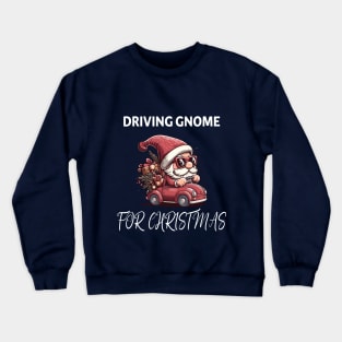 Driving Gnome For Christmas Crewneck Sweatshirt